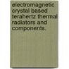 Electromagnetic Crystal Based Terahertz Thermal Radiators and Components. door Ziran Wu