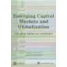 Emerging Capital Markets And Globalization: The Latin American Experience by Sergio L. Schmukler