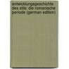 Entwicklungsgeschichte Des Stils: Die Romanische Periode (German Edition) door Bertha Jane Caro Schlieffen-Renard Anne