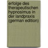 Erfolge Des Therapeutischen Hypnosimus in Der Landpraxis (German Edition) door Ringier Georg
