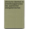 Ethnische Identitat Im Entstehungsprozess Des Spanischen Westgotenreiches door Manuel Koch
