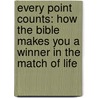 Every Point Counts: How the Bible Makes You a Winner in the Match of Life door Andreas Andersson