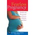 Fearless Pregnancy: Wisdom & Reassurance from a Doctor, a Midwife & a Mum