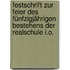 Festschrift Zur Feier Des Fünfzigjährigen Bestehens Der Realschule I.o.