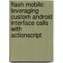 Flash Mobile: Leveraging Custom Android Interface Calls with ActionScript