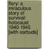 Flory: A Miraculous Story of Survival: Holocaust 1940-1945 [With Earbuds]