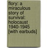 Flory: A Miraculous Story of Survival: Holocaust 1940-1945 [With Earbuds] door Flory van Beek