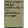 Forest Recovery and Just Sustainability in the Florianopolis City-Region. door Sandra Regina Baptista