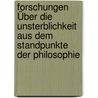 Forschungen Über Die Unsterblichkeit Aus Dem Standpunkte Der Philosophie door Hermann Friedr Geisse