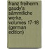 Franz Freiherrn Gaudy's Sämmtliche Werke, Volumes 17-18 (German Edition)
