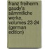 Franz Freiherrn Gaudy's Sämmtliche Werke, Volumes 23-24 (German Edition)