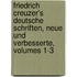 Friedrich Creuzer's Deutsche Schriften, Neue Und Verbesserte, Volumes 1-3