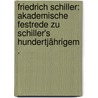 Friedrich Schiller: Akademische Festrede zu Schiller's hundertjährigem . door Fisher Kuno