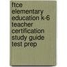 Ftce Elementary Education K-6 Teacher Certification Study Guide Test Prep door Sharon A. Wynne