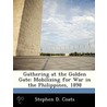 Gathering at the Golden Gate: Mobilizing for War in the Philippines, 1898 door Stephen D. Coats