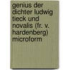 Genius der Dichter Ludwig Tieck und Novalis (Fr. v. Hardenberg) microform door Tieck