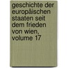 Geschichte Der Europäischen Staaten Seit Dem Frieden Von Wien, Volume 17 by Friedrich Buchholz