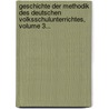 Geschichte Der Methodik Des Deutschen Volksschulunterrichtes, Volume 3... by Karl Kehr