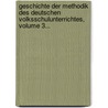 Geschichte Der Methodik Des Deutschen Volksschulunterrichtes, Volume 3... door Karl Kehr