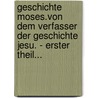 Geschichte Moses.Von dem Verfasser der Geschichte Jesu. - Erster Theil... door Johann Jakob Hess