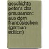 Geschichte Peter's Des Grausamen: Aus Dem Französischen (German Edition)