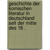 Geschichte der komischen Literatur in Deutschland seit der Mitte des 18 . door Wilhelm Ebeling Friedrich
