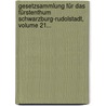 Gesetzsammlung Für Das Fürstenthum Schwarzburg-rudolstadt, Volume 21... door Schwarzburg-Rudolstadt