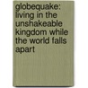 Globequake: Living in the Unshakeable Kingdom While the World Falls Apart by Wallace Henley