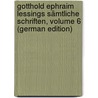 Gotthold Ephraim Lessings Sämtliche Schriften, Volume 6 (German Edition) by Titus Maccius Plautus