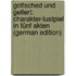 Gottsched Und Gellert: Charakter-Lustpiel in Fünf Akten (German Edition)