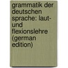 Grammatik Der Deutschen Sprache: Laut- Und Flexionslehre (German Edition) by Kehrein Joseph