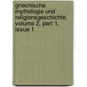 Griechische Mythologie Und Religionsgeschichte, Volume 2, Part 1, Issue 1 door Otto Gruppe