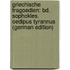 Griechische Tragoedien: Bd. Sophokles.  Oedipus Tyrannus (German Edition)