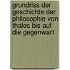 Grundriss der Geschichte der Philosophie von Thales bis auf die Gegenwart by Ueberweg Friedrich