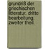 Grundriß der Griechischen Litteratur. Dritte Bearbeitung. Zweiter Theil.