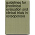 Guidelines For Preclinical Evaluation And Clinical Trials In Osteoporosis