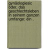 Gynäologiesic oder, das Geschlechtsleben in seinem ganzen Umfange: Ein . door Gottfried Flittner Christian