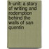 H-Unit: A Story of Writing and Redemption Behind the Walls of San Quentin