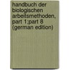 Handbuch Der Biologischen Arbeitsmethoden, Part 1;part 8 (German Edition) door Abderhalden Emil