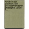 Handbuch Der Geschichte Der Griechischrömischen Philosophie, Volume 1... door Christian August Brandis