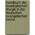 Handbuch Der Musikalischen Liturgik In Der Deutschen Evangelischen Kirche