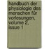 Handbuch Der Physiologie Des Menschen Für Vorlesungen, Volume 2, Issue 1