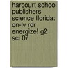 Harcourt School Publishers Science Florida: On-Lv Rdr Energize! G2 Sci 07 door Hsp