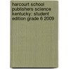 Harcourt School Publishers Science Kentucky: Student Edition Grade 6 2009 door Hsp