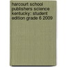 Harcourt School Publishers Science Kentucky: Student Edition Grade 6 2009 door Hsp