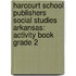 Harcourt School Publishers Social Studies Arkansas: Activity Book Grade 2