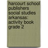 Harcourt School Publishers Social Studies Arkansas: Activity Book Grade 2 by Hsp