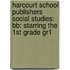 Harcourt School Publishers Social Studies: Bb: Starring The 1St Grade Gr1