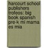 Harcourt School Publishers Trofeos: Big Book Spanish Pre-K Mi Mama Es Mia