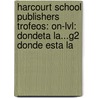 Harcourt School Publishers Trofeos: On-Lvl: Dondeta La...G2 Donde Esta La door Hsp